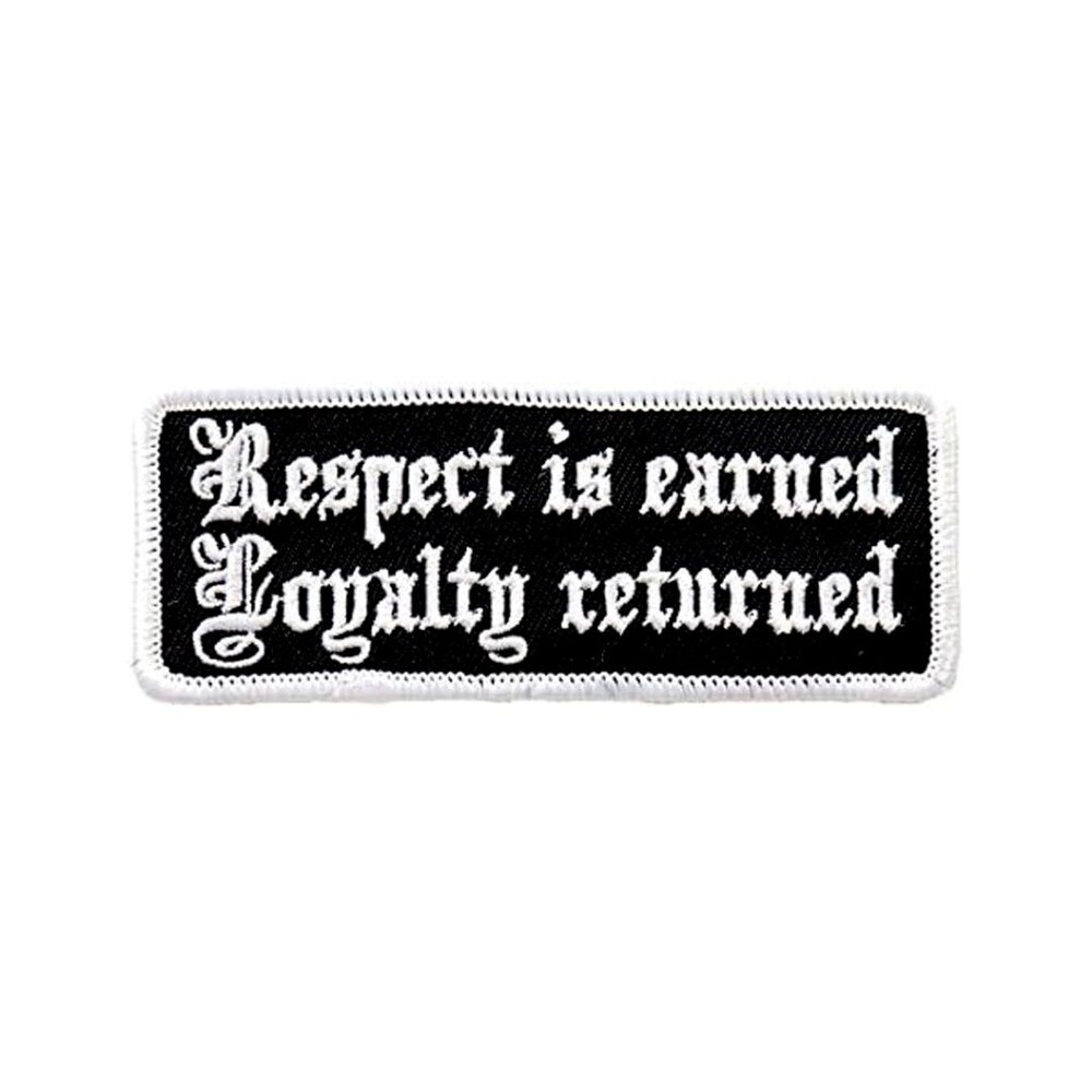 Respect is Earned Loyalty Returned Patch - Iron-On / Sew-On Rayon Patch, 4" x 2"
